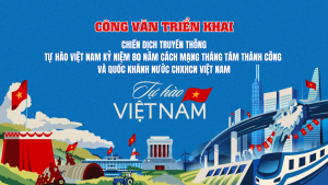 Công văn triển khai Chiến dịch truyền thông Tự hào Việt Nam kỷ niệm 80 năm Cách mạng tháng Tám thành công và Quốc khánh nước CHXHCN Việt Nam